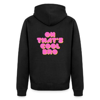 Oh, that's cool bro - and now give me a break - Unisex Premium Organic Zip Hoodie - black - Back - Nico (187cm)