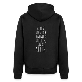 Alles Was Ich Immer Wollte War Alles! Ironie Alles - Unisex Premium Bio Zip Hoodie - Schwarz - Hinten - Nico (187cm)