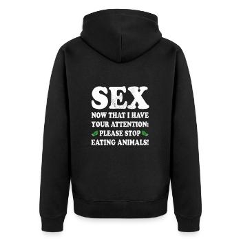 Sex Now I Have Your Attention Stop Eating Animals - Unisex Premium Organic Zip Hoodie - black - Back - Nico (187cm)
