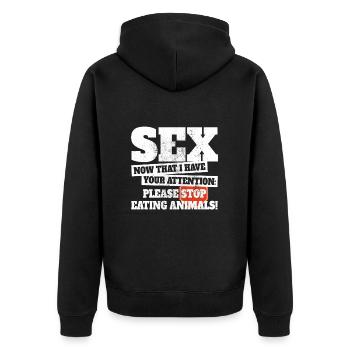 Sex Now I Have Your Attention Stop Eating Animals - Unisex Premium Organic Zip Hoodie - black - Back - Nico (187cm)