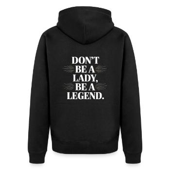 Don't Be A Lady Be A Legend Mother's Day Legend Woman - Unisex Premium Organic Zip Hoodie - black - Back - Nico (187cm)