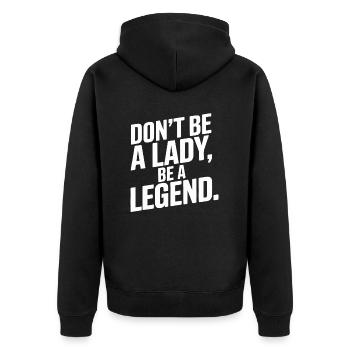 Don't Be A Lady Be A Legend Mother's Day Legend Woman - Unisex Premium Organic Zip Hoodie - black - Back - Nico (187cm)