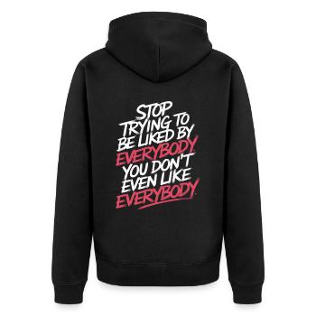 Stop Trying to Be Liked You Don’t Even Like Em 8 - Unisex Premium Bio Zip Hoodie - Schwarz - Hinten - Nico (187cm)
