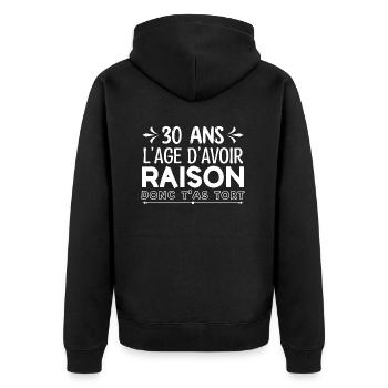 30 ans l'age d'avoir raison, donc t'as tort - Veste à capuche bio Premium Unisexe - noir - Dos - Nico (187cm)