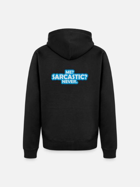 me sarcastic never quote - Unisex Premium Organic Zip Hoodie - black