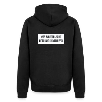 Wer zuletzt lacht, hat es nicht eher begriffen - Unisex Premium Bio Zip Hoodie - Schwarz - Hinten - Nico (187cm)