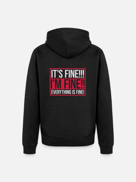 everything is fine quote - Unisex Premium Organic Zip Hoodie - black