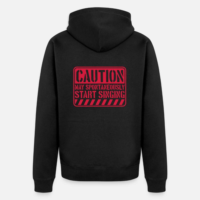 may spontaneously start singing - Unisex Premium Bio Zip Hoodie - Schwarz