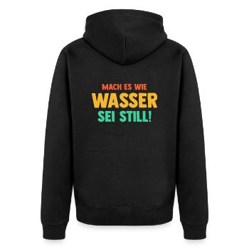 Mach es wie Wasser sei Still - Unisex Premium Bio Zip Hoodie - Schwarz - Hinten - Nico (187cm)
