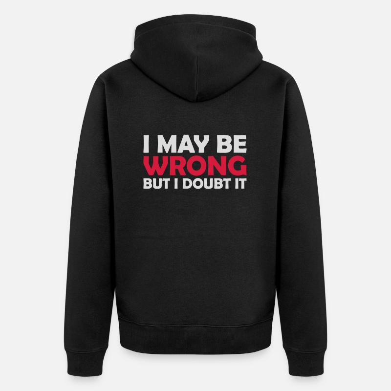 I may be wrong - Unisex Premium Bio Zip Hoodie - Schwarz