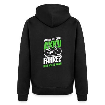 Warum ich ohne Akku fahre? - weil ich es kann - Unisex Premium Bio Zip Hoodie - Schwarz - Hinten - Nico (187cm)
