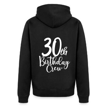 30th Birthday Crew B-day Party Squad 30 Years Old - Unisex Premium Organic Zip Hoodie - black - Back - Nico (187cm)