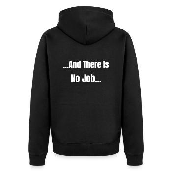 And there is no Job... - Unisex Premium Organic Zip Hoodie - black - Back - Nico (187cm)