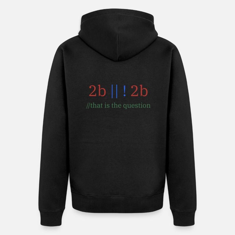 2b || !2b /Sein oder nicht sein/ Programmierer - Unisex Premium Bio Zip Hoodie - Schwarz