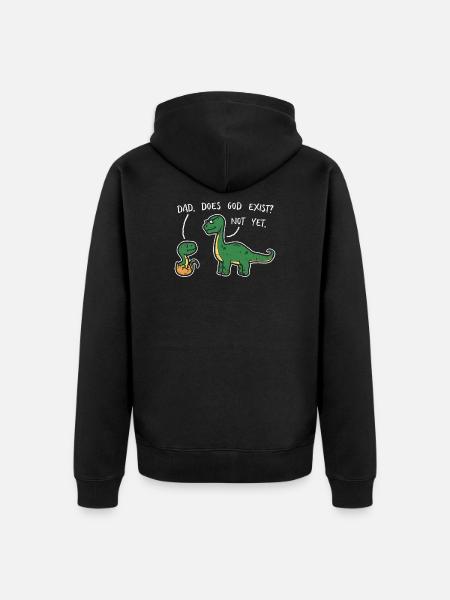 Atheist Dad Does God Exist? Not Yet Dinosaurs - Unisex Premium Organic Zip Hoodie - black