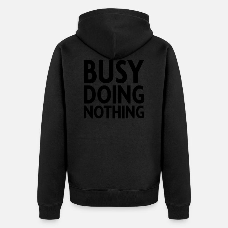 Busy doing nothing - Unisex Premium Bio Zip Hoodie - Schwarz