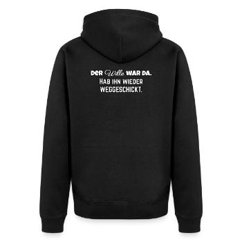 Der Wille war da. HAb ihn wieder weg geschickt - Unisex Premium Bio Zip Hoodie - Schwarz - Hinten - Nico (187cm)