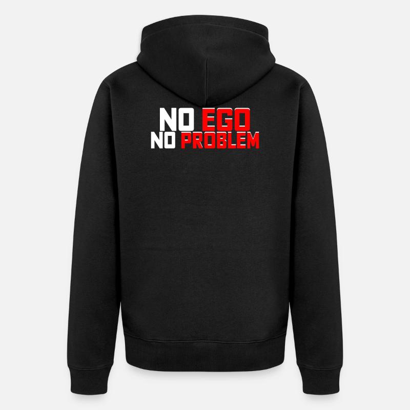 No Ego No Problem - Unisex Premium Bio Zip Hoodie - Schwarz