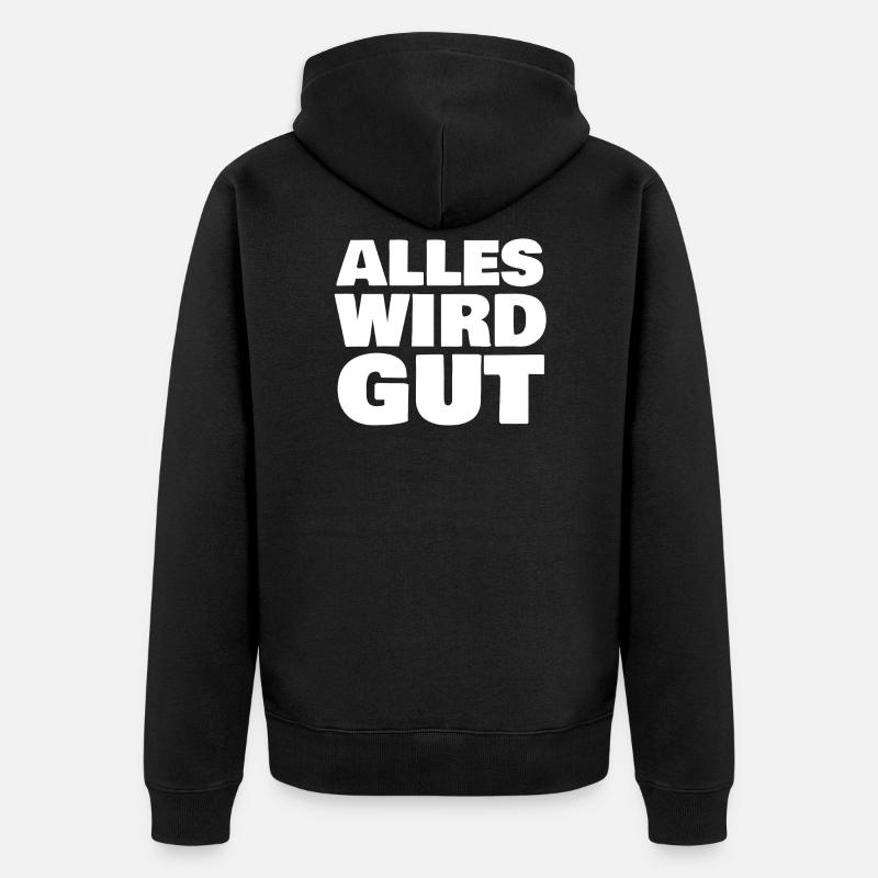 Alles wird gut - Unisex Premium Bio Zip Hoodie - Schwarz