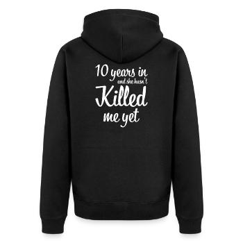 10 years in and she has not killed me yet gift - Unisex Premium Organic Zip Hoodie - black - Back - Nico (187cm)