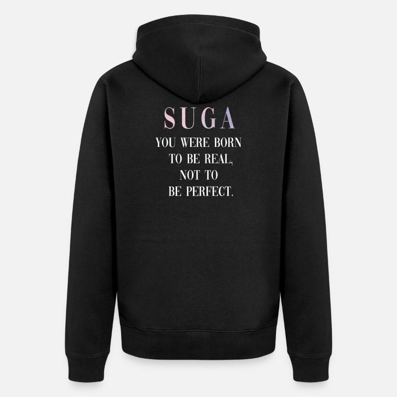 Suga Spruch Quote - Unisex Premium Bio Zip Hoodie - Schwarz