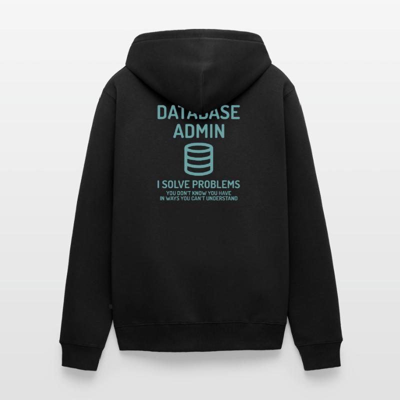 Database Admin i solve Problems Cadeau Veste à capuche bio Premium Unisexe