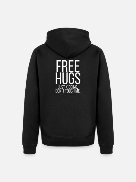 Free hugs just kidding. Don't touch me. - Unisex Premium Organic Zip Hoodie - black