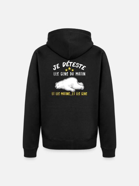 je déteste les gens du matin. Humour fatigue relax - Veste à capuche bio Premium Unisexe - noir