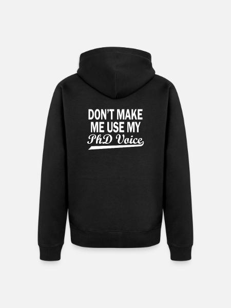 Phd Voice Doctoral Degree Saying Gift - Unisex Premium Organic Zip Hoodie - black