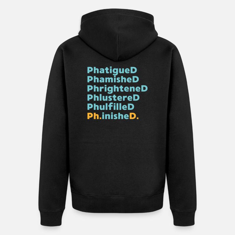 Phd Abschluss Spruch Uni Geschenk - Unisex Premium Bio Zip Hoodie - Schwarz