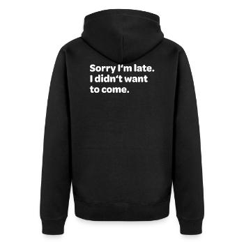 Sorry I'm Late I Didn't Want To Come - Unisex Premium Organic Zip Hoodie - black - Back - Nico (187cm)