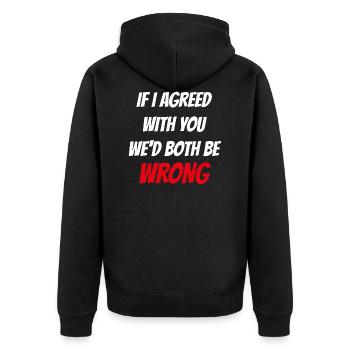 If i agreed with you wed both be wrong - Unisex Premium Organic Zip Hoodie - black - Back - Nico (187cm)