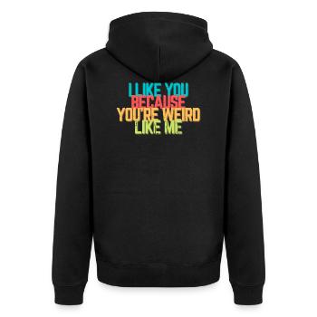 I like you because you're weird like me - Spruch - Unisex Premium Bio Zip Hoodie - Schwarz - Hinten - Nico (187cm)