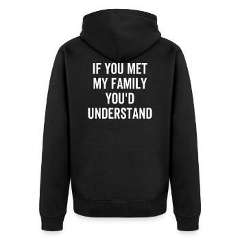 If You Met My Family You'd Understand - Unisex Premium Organic Zip Hoodie - black - Back - Nico (187cm)