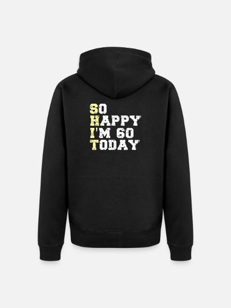 30th Birthday Shirt - So Happy I'm 60 - Unisex Premium Organic Zip Hoodie - black