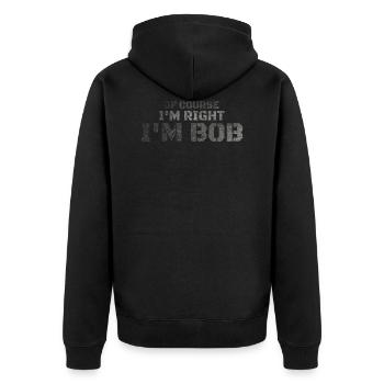 Of Course I'm Right I'm Bob - Unisex Premium Organic Zip Hoodie - black - Back - Nico (187cm)