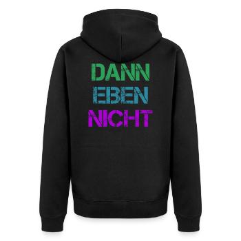 Dann Eben Nicht Mach Ich Nicht Lustiger Fun Spruch - Unisex Premium Bio Zip Hoodie - Schwarz - Hinten - Nico (187cm)