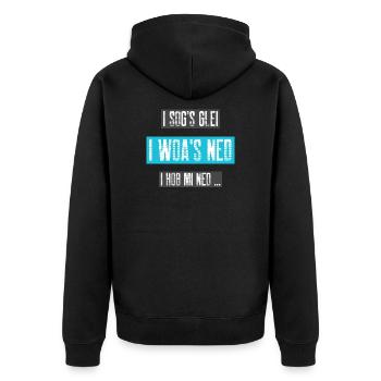i sogs glei - i woas ned, i hob mi ned... - Unisex Premium Bio Zip Hoodie - Schwarz - Hinten - Nico (187cm)