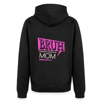 Bruh Formerly Known As Mom Cool Mommy Life Saying - Unisex Premium Organic Zip Hoodie - black - Back - Nico (187cm)