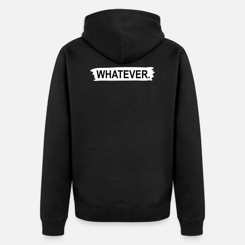 Whatever - Unisex Premium Bio Zip Hoodie - Schwarz