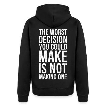 Die schlechteste Entscheidung, die Sie treffen können, ist, - Unisex Premium Bio Zip Hoodie - Schwarz - Hinten - Nico (187cm)