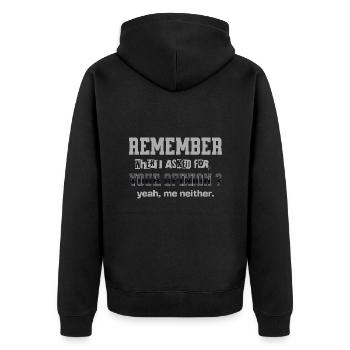 Erinnern Sie sich, als ich nach Ihrer Meinung gefragt habe Lustiges Zitat - Unisex Premium Bio Zip Hoodie - Schwarz - Hinten - Nico (187cm)