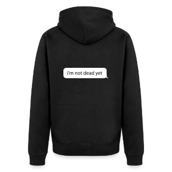 I'm not dead yet. Funny message meme - Unisex Premium Organic Zip Hoodie - black - Back - Nico (187cm)