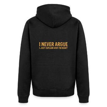 I Never Argue I Just Explain Why I m Right - Unisex Premium Organic Zip Hoodie - black - Back - Nico (187cm)