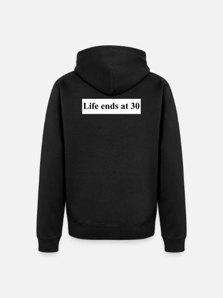 Life ends at 30 - Unisex Premium Organic Zip Hoodie - black