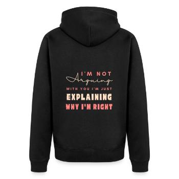 I'm Not Arguing I'm Just Explaining Why I'm Right - Unisex Premium Organic Zip Hoodie - black - Back - Nico (187cm)