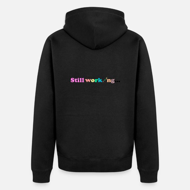 Still working - Unisex Premium Bio Zip Hoodie - Schwarz