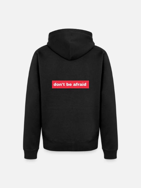 Don't be afraid - Unisex Premium Organic Zip Hoodie - black