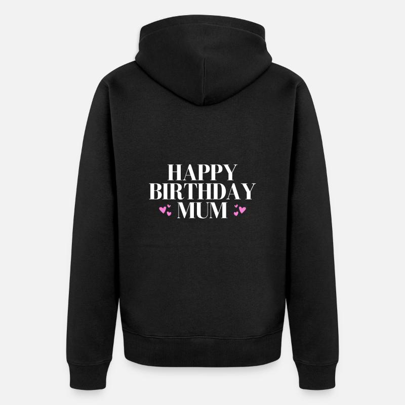 Joyeux anniversaire maman - Veste à capuche bio Premium Unisexe - noir