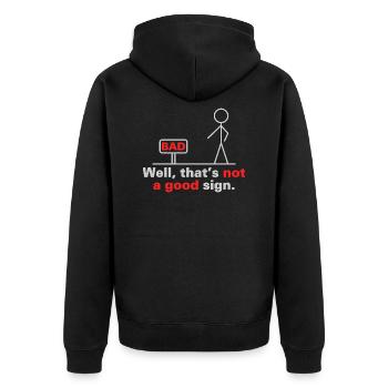 Well that s not a good sign Sign Bad Geschenk - Unisex Premium Bio Zip Hoodie - Schwarz - Hinten - Nico (187cm)